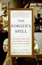 The Forger's Spell: A True Story of Vermeer, Nazis, and the Greatest Art Hoax of