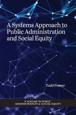 A Systems Approach to Public Administration and Social Equity | Todd Pooser