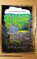 Patrick Mooney | The Delusion Of Atheism | Buch | Englisch (2020) | Gebunden