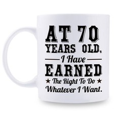 70th Birthday Gifts For Men Women At 70 Years Old I Have Earned The Right To Do