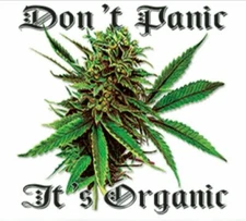 DON'T PANIC IT'S ORGANIC POT WEED MARIJUANA LEAF MARY JANE  SHIRT #MJ-22