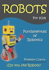 Charria Charria Fundamentals of Robotics (Paperback) Robots for Children