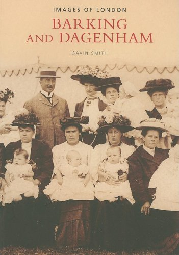 Barking and Dagenham: Images of London - Smith, Gavin