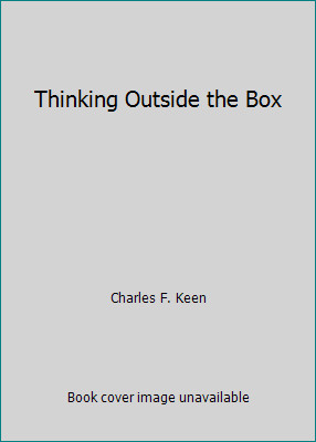 Thinking Outside the Box by Charles F. Keen
