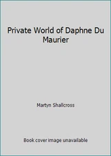 Private World of Daphne Du Maurier by Martyn Shallcross