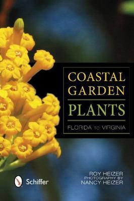 Coastal Garden Plants: Florida to Virginia, Heizer, Roy, New Book