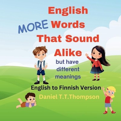 More English Words That Sound Alike: but have different meanings English to Finn