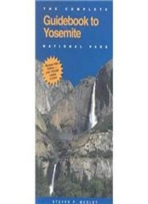 The Complete Guide to Yosemite National Park,Steven P. Medley