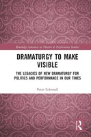Dramaturgy To Make Visible Peter Eckersall Taschenbuch Englisch 2026 Routledge