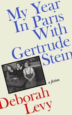 My Year in Paris with Gertrude Stein | A Fiction | Deborah Levy | Buch | 240 S.