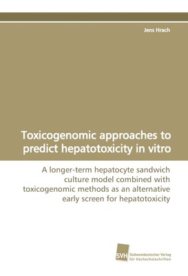 Toxicogenomic approaches to predict hepatotoxicity in vitro Jens Hrach