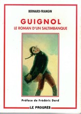 FRANGIN Bernard - GUIGNOL - ROMAN SALTIMBANQUE - Frédéric DARD - DEDICACE - 1993