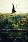 Theology for a Troubled Believer: An Introduction to the Christian Faith - GOOD