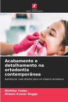 Nishtha Yadav (U. A.) | Acabamento E Detalhamento Na Ortodontia ContemporâNea