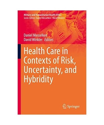 Health Care in Contexts of Risk, Uncertainty, and Hybridity