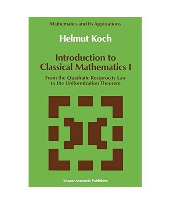 Introduction to Classical Mathematics I: From the Quadratic Reciprocity Law to t