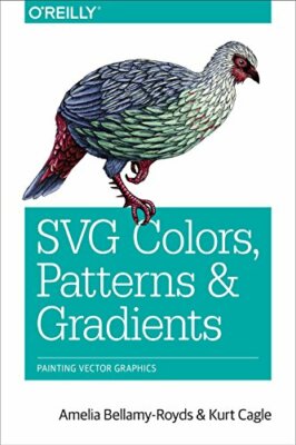 SVG Colors, Patterns & Gradients: Painting Vect, Bellamy-Royds, Ca PB+=