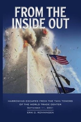 From the Inside Out: Harrowing Escapes from the Twin Towers of the W - VERY GOOD