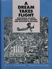 A DREAM TAKES FLIGHT: HARTSFIELD ATLANTA INTERNATIONAL By Betsy Braden & Paul