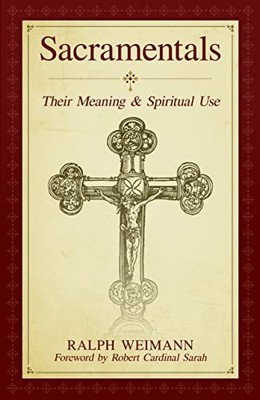 Sacramentals Their Meaning and - VERY GOOD