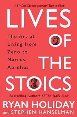 Lives of the Stoics: The - Hardcover, by Holiday Ryan; Hanselman - Very Good u