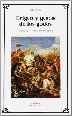 ORIGEN Y GESTAS DE LOS GODOS (LETRAS UNIVERSALES) (SPANISH By Jordanes