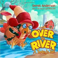 Over the River: A Turkey's Tale, Derek Anderson
