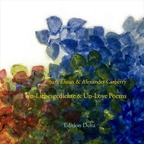Un-Liebesgedichte & Un-Love Poems Eine Korrespondenz (Deutsch & Englisch) Ehsan, - Bild 1 von 1