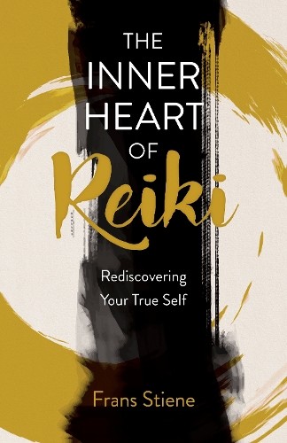 Inner Heart of Reiki (NEW EDITION), The by Frans Stiene - 9781803419107