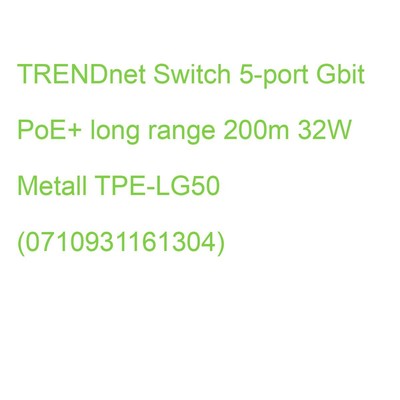 TRENDnet Switch 5-port Gbit PoE+ long range 200m 32W Metall TPE-LG50 (0710931161