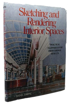 Sketching and Rendering Interior Spaces: Practical Techniques for Profession...