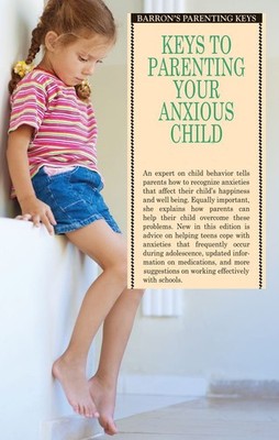 Keys to Parenting Your Anxious Child (Barron's Parenting Keys) - paperback M...
