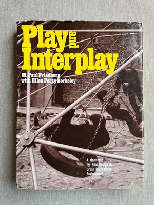 PLAY AND INTERPLAY / M. PAUL FRIEDBERG / ELLEN PERRY BERKELEY / 1ST ED / 1970