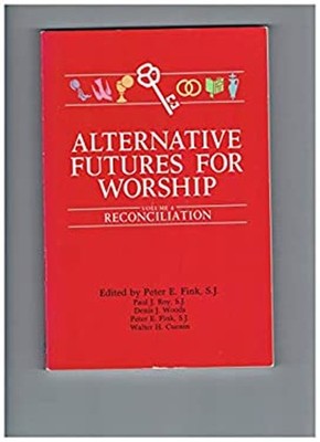 Alternative Futures for Worship Vol. IV : Reconciliation Paperbac