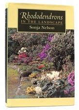 Sonja Nelson RHODODENDRONS IN THE LANDSCAPE 1st Edition 1st Printing