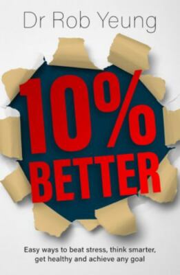 10% Better: Easy ways to beat stress, think smarter, get healthy and achieve an