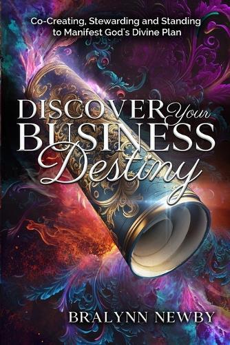 Bralynn Newby Discover Your Business Destiny (Tascabile)