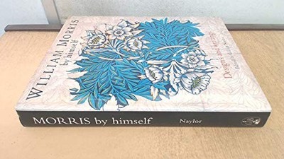 William Morris By Himself: Designs and Writings by Bernard, Bruce 0316855073