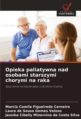 Opieka paliatywna nad osobami starszymi chorymi na raka Márcia camila figueiredo