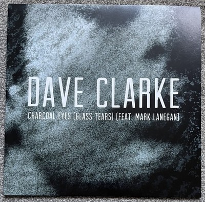 Dave Clarke Feat. Mark Lanegan - Charcoal Eyes (Glass Tears) 2017 12 . Techno NM