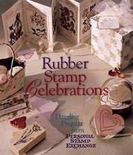 Rubber Stamp Celebrations : Dazzling Projects from Personal Stamp