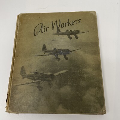 Air Workers Picture Fact Associates 1939 Hardcover Alice Keliher Editor