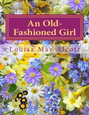 AN OLD-FASHIONED GIRL By Louisa May Alcott **BRAND NEW**
