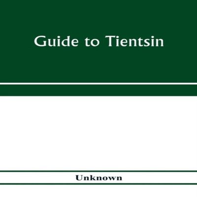 Guide to Tientsin Unknown Paperback Alpha Editions General and wo