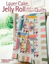 Layer Cake, Jelly Roll & Charm Quilts - Paperback By Lintott, Pam - GOOD