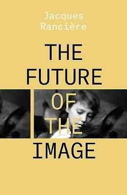 The Future of the Image by Jacques Ranciere (Paperback, 2019)