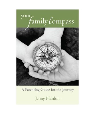 Your Family Compass: A Parenting Guide for the Journey, Jenny Hanlon