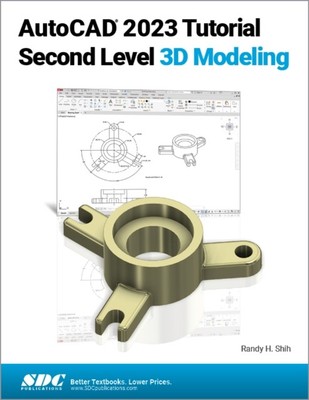AutoCAD 2023 Tutorial Second Level 3D Modeling by Randy H. Shih (Paperback Book)