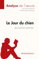 Le Jour Du Chien De Caroline Lamarche (Analyse De L'oeuvre) Taschenbuch 60 S.