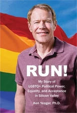 Run!: My Story of LGBTQ+ Political Power, Equality, and Acceptance in Silicon Va